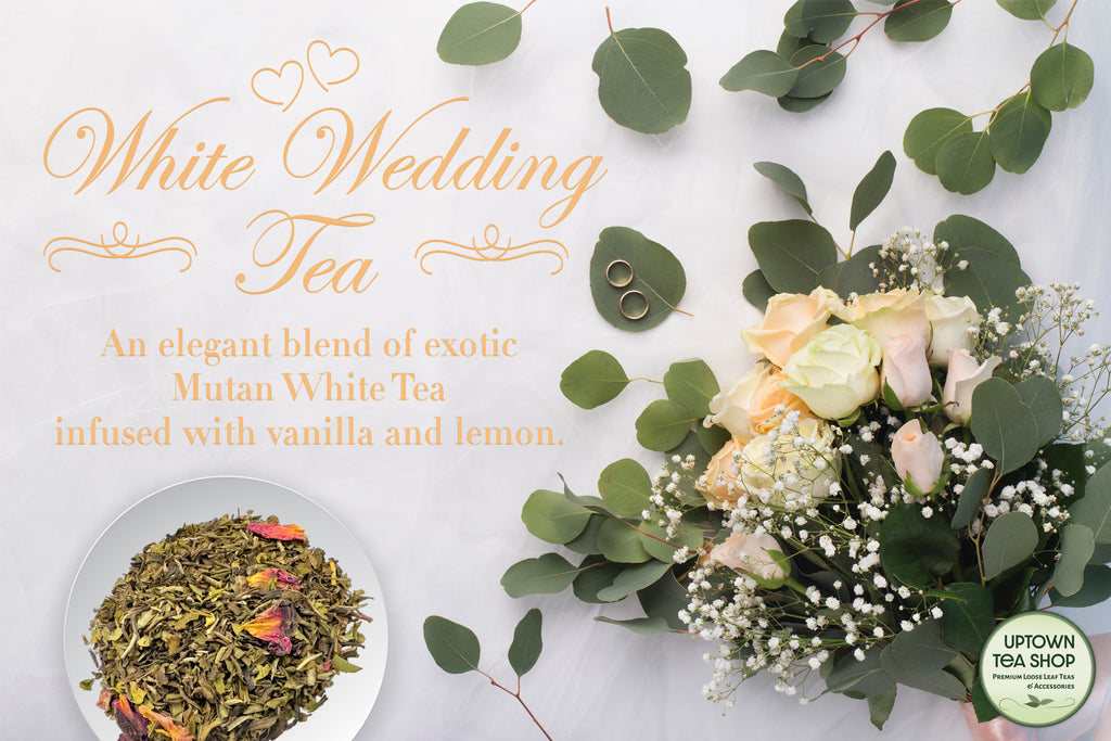 White Wedding Tea White Tea Uptown Tea Shop